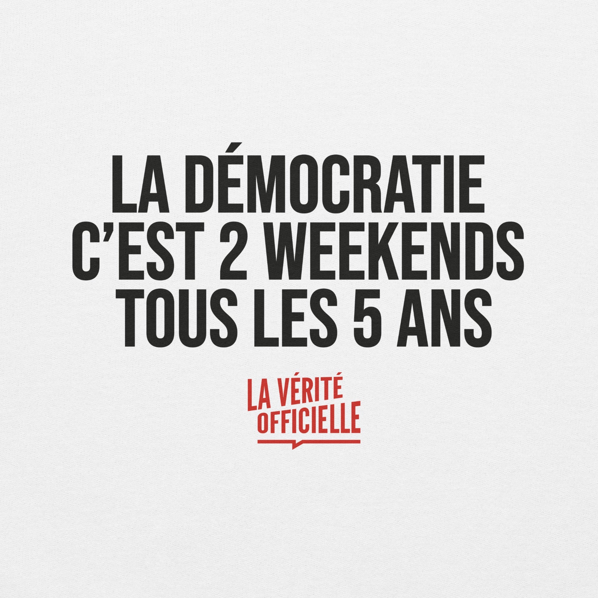 La Démocratie C'est 2 Weekends Tous Les 5 ans