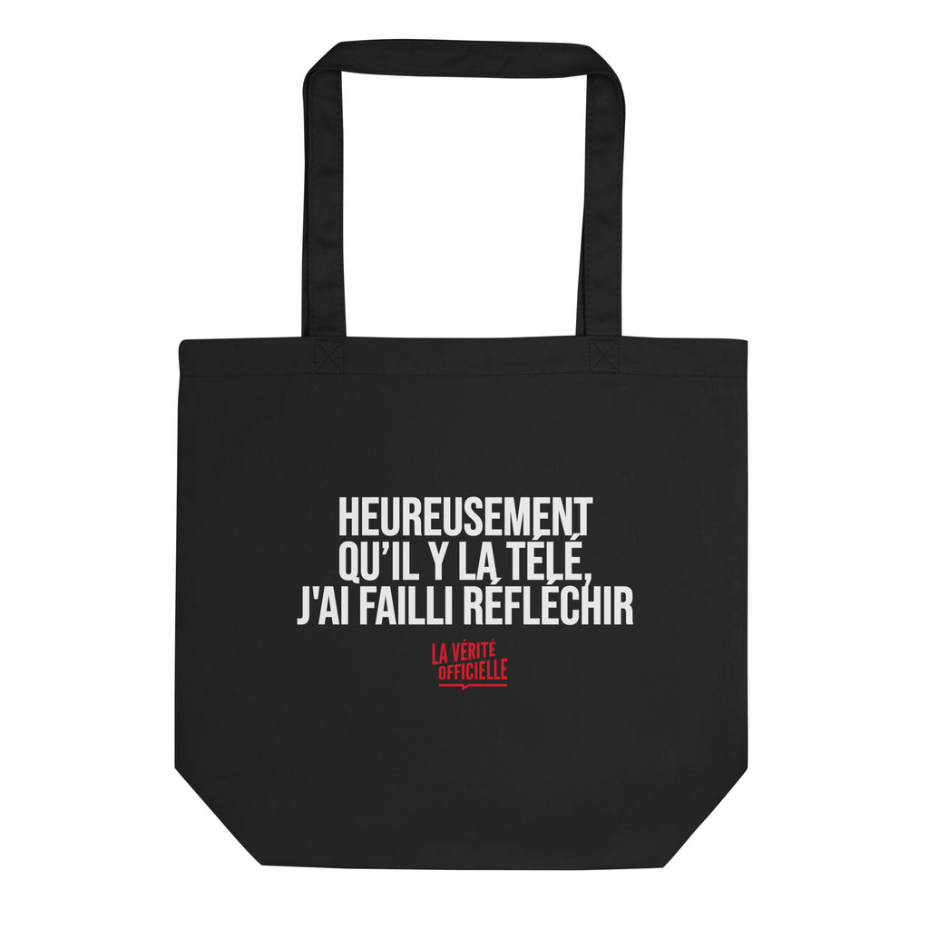 Eco Tote Bag Heureusement qu'il y a La Télé, J'ai Failli Réfléchir
