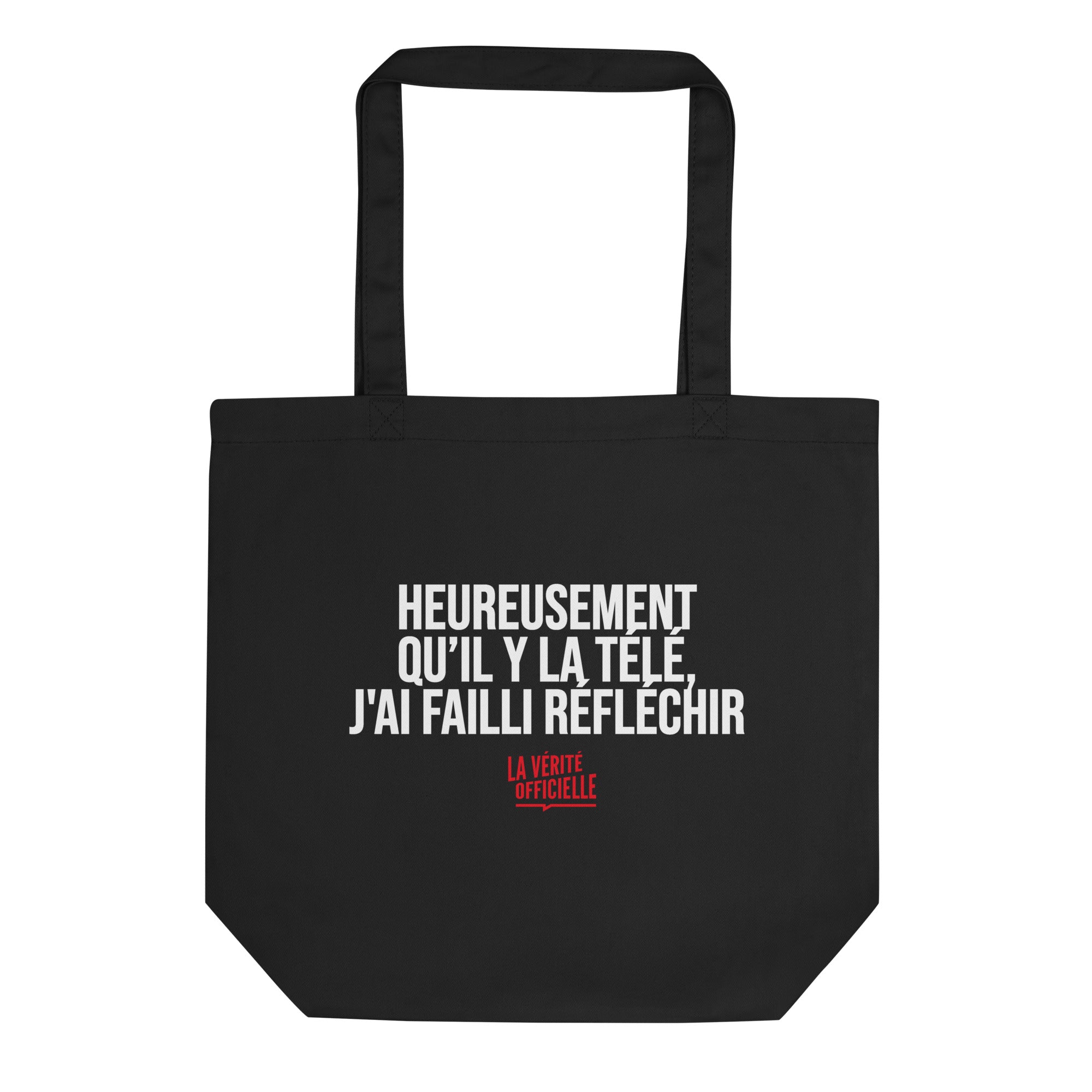 Eco Tote Bag Heureusement qu'il y a La Télé, J'ai Failli Réfléchir