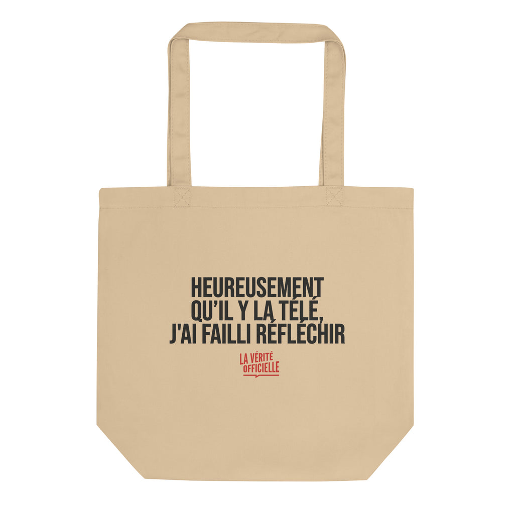 Eco Tote Bag Heureusement qu'il y a La Télé, J'ai Failli Réfléchir
