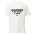T-Shirt Les Francs-Maçons Ne Sont Ni Francs Ni Maçons