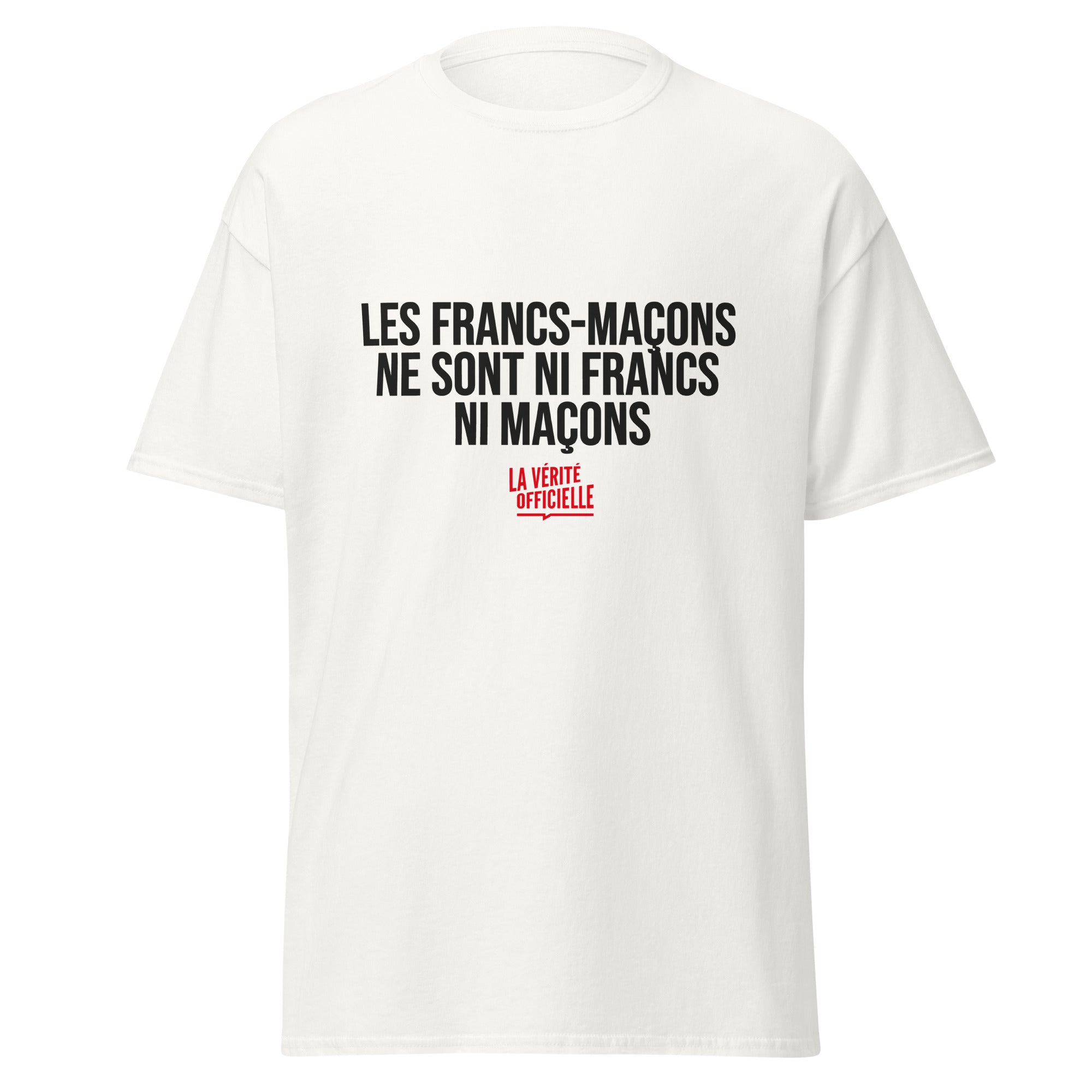T-Shirt Les Francs-Maçons Ne Sont Ni Francs Ni Maçons