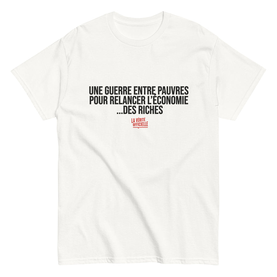 T-Shirt Une guerre entre pauvres pour relancer l'économie des riches