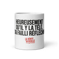 Mug Heureusement qu'il y a La Télé, J'ai Failli Réfléchir